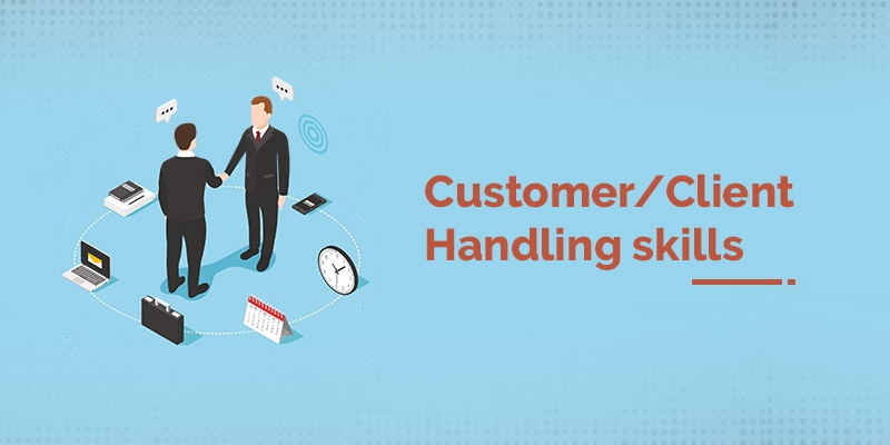 Customer/Client Handling skills