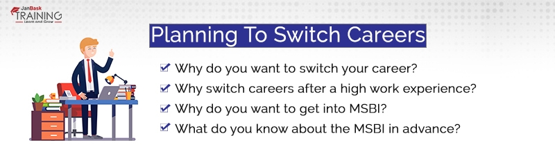 planning to switch careers or want to enter the MSBI